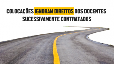 COLOCAÇÕES IGNORAM DIREITOS DOS DOCENTES SUCESSIVAMENTE CONTRATADOS COLOCAÇÕES IGNORAM DIREITOS DOS DOCENTES SUCESSIVAMENTE CONTRATADOS