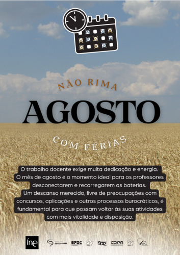 Agosto, não rima com férias.