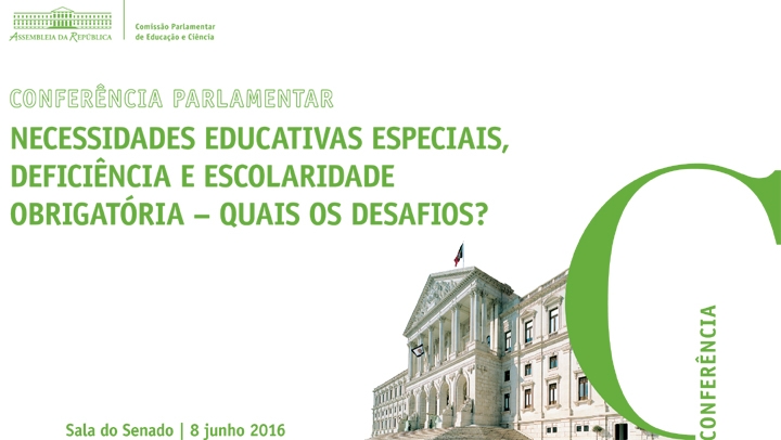 Conferência Parlamentar sobre <i>Necessidades educativas especiais, deficiência e escolaridade obrigatória – que desafios?</i>