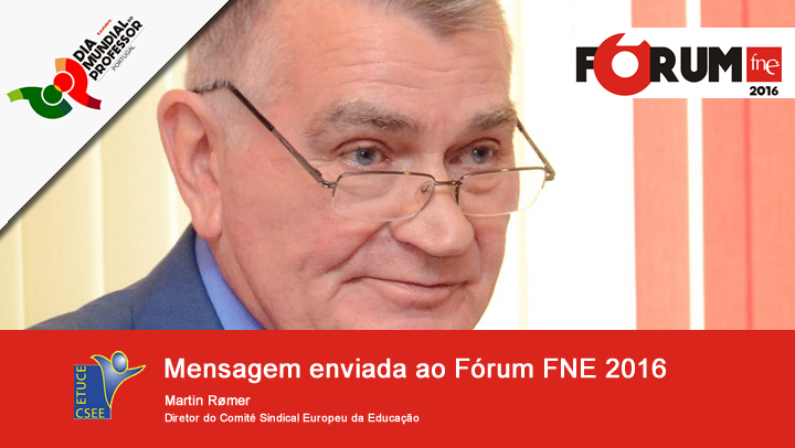 Mensagem enviada ao Fórum Fne, pelo Diretor do Comité Sindical Europeu da Educação, Martin Rømer 