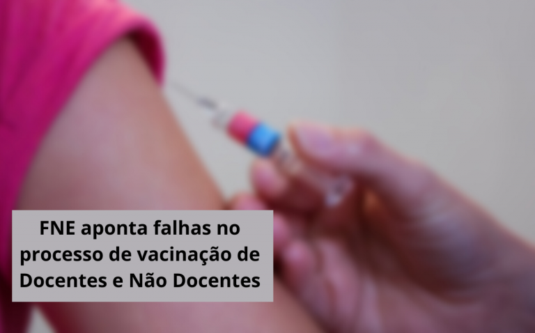 FNE aponta falhas no processo de vacinação de Docentes e Não Docentes