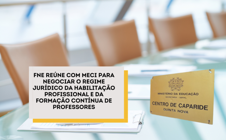 FNE reúne com MECI para negociar o regime jurídico da habilitação profissional e da formação contínua de professores