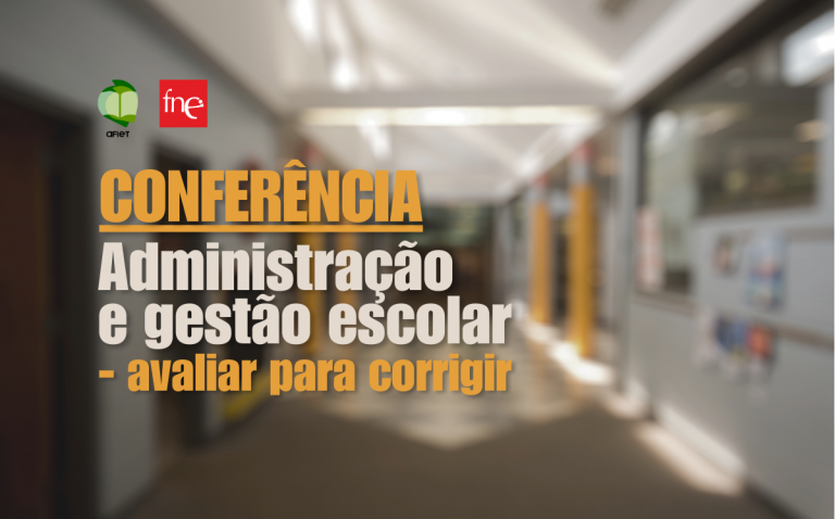 Conferência final FNE/AFIET sobre Administração e Gestão Escolar