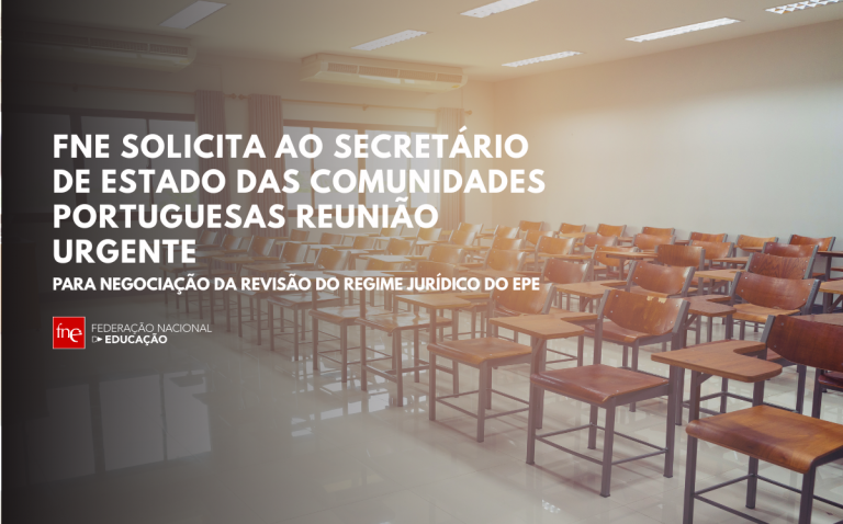 FNE solicita ao Secretário de Estado das Comunidades Portuguesas reunião urgente para negociação de Revisão do Regime Jurídico do EPE