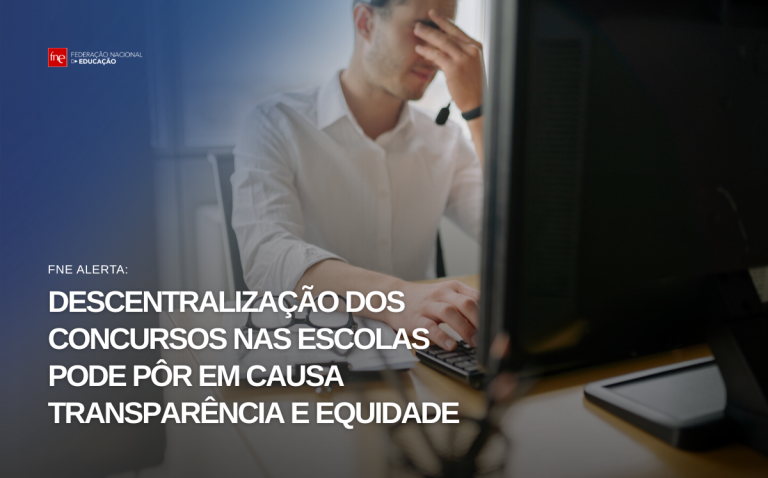 FNE alerta: descentralização dos concursos nas escolas pode pôr em causa transparência e equidade