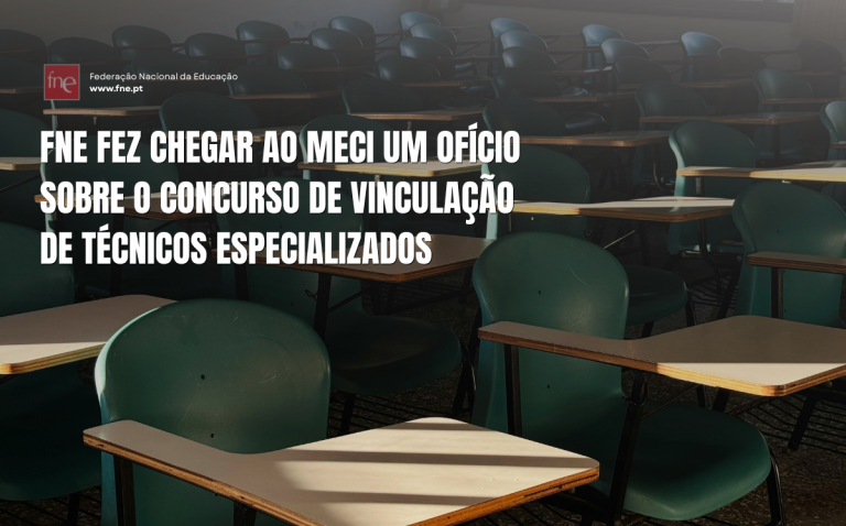 FNE fez chegar ao MECI um ofício sobre a situação instável e precária do Concurso de vinculação de Técnicos Especializados