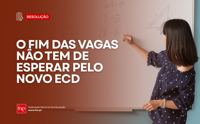 RESOLUÇÃO FNE - O fim das vagas não tem de esperar pelo novo ECD
